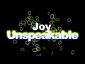 Joy Unspeakable