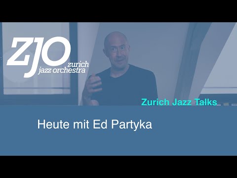 Zurich Jazz Talks: Folge #20 – Ed Partyka: The Art of Arranging