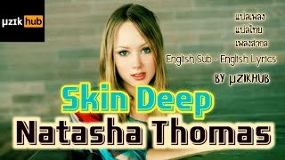 แปลเพลง Skin Deep - Natasha Thomas แปลไทย เพลงสากล Thai Sub - Eng Lyrics by μzikHub