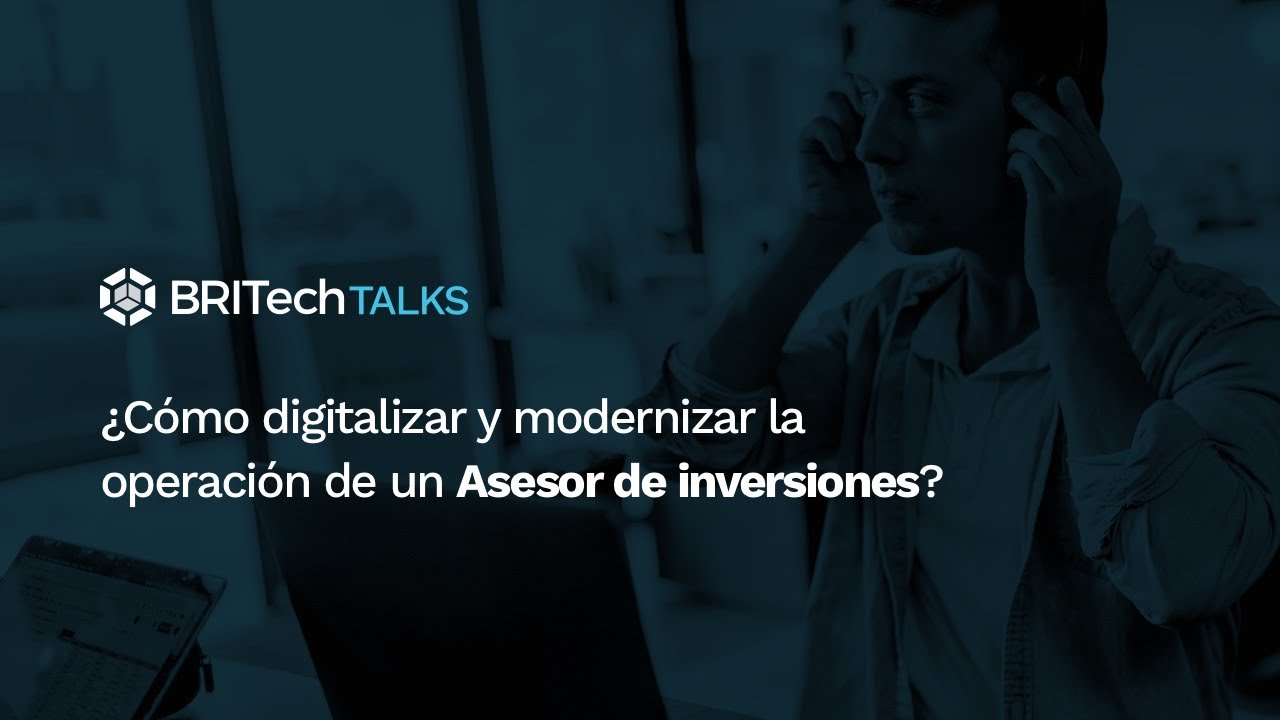 ¿Cómo digitalizar y modernizar la operación de un Asesor de inversiones?