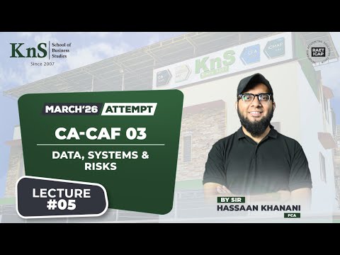 KnS | CA-CAF 3 | Lecture 05 | Sir Hassaan Khanani | March 2026 Attempt
