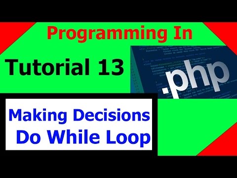 Programming In Php Tutorial 13 Making Decisions Do While Loop