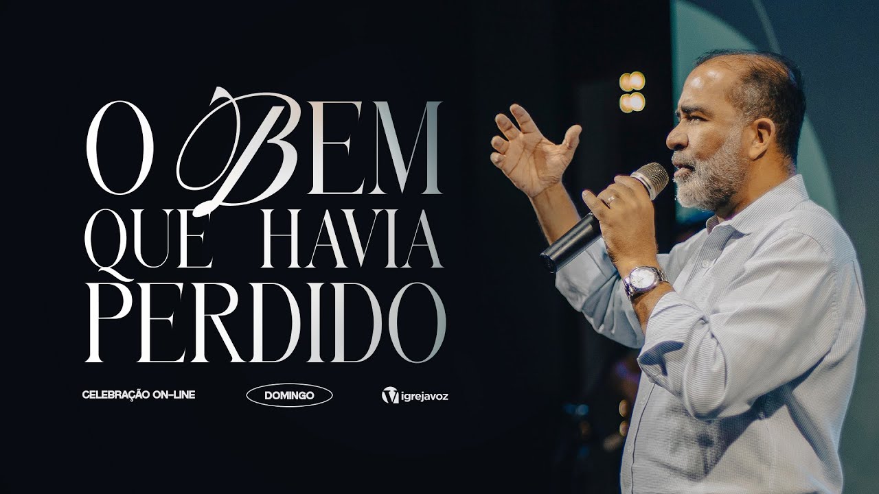 O Bem Que Havia Perdido | Pr. Wilson Maia