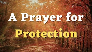 A Prayer for Protection - God, Protect Me from the Snares of the Enemy and the Schemes of the Wicked