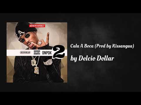 Cala A Boca (Prod by Kissangua) - Delcio Dollar