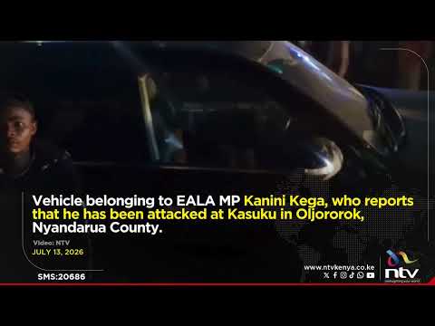  EALA MP Kanini Kega reports that he has been attacked at Kasuku in Nyandarua
