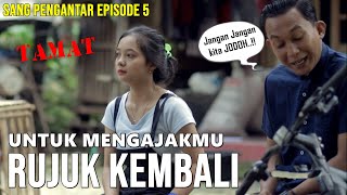 Download lagu MENGAJAKMU RUJUK KEMBALI (Sang Pengantar Episode 5 -TAMAT) mp3 Download lagu MENGAJAKMU RUJUK KEMBALI (Sang Pengantar Episode 5 -TAMAT) mp3