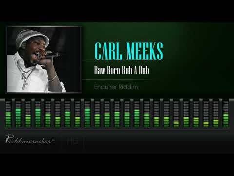 Carl Meeks - Raw Born Rub A Dub (Enquirer Ridim) [HD]