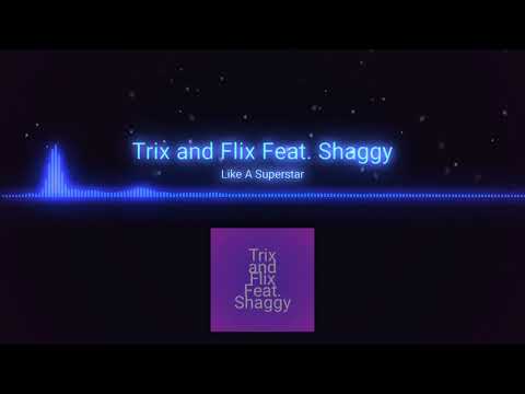 Like A Superstar-Trix and Flix Feat.Shaggy