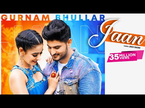 Jaan | (Official Video) | Gurnam Bhullar | Happy Raikoti | Sharry Nexus |  Punjabi Song 2020