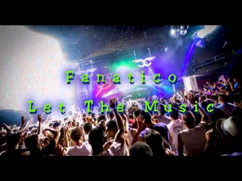 Fanatico - Let The Music