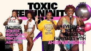 Toxic Femininity LIVE with Amber Abundance ft. Jade Fox, Sesali Bowen, Prince Piérre and Jazmyn W.