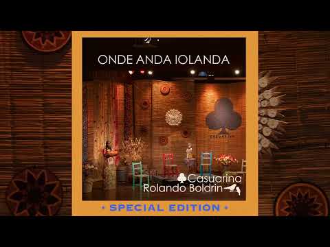 Casuarina e Rolando Boldrin | Onde Anda Iolanda (Special Edition)