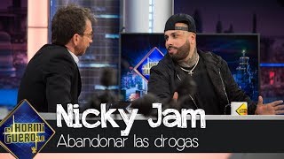 Nicky Jam cuenta las duras sensaciones tras abandonar las drogas - El Hormiguero 3.0
