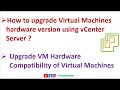 How to upgrade virtual machine hardware version ? | Upgrade VM Hardware Compatibility of VM