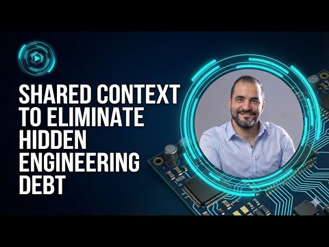 01   Shared Context to Eliminate Hidden Engineering Debt ⚙️
