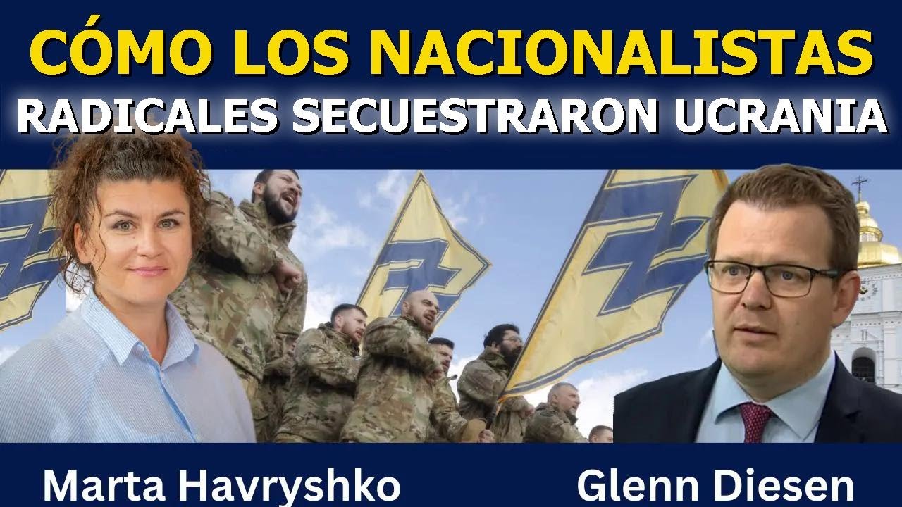 Marta Havryshko: Cómo los nacionalistas radicales tomaron el control de Ucrania