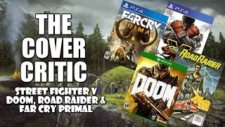 Cover Critic: Doom, Street Fighter V, Far Cry Primal & Road Raider