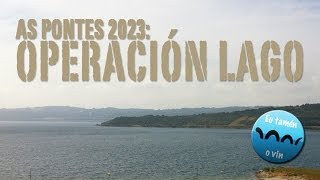preview picture of video 'As Pontes 2023: Operación Lago'