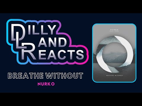 DillyLandReacts - Nurko - Breathe Without ft. Luma