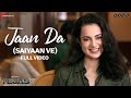 Jaan Da (Saiyaan Ve) - Full Video | Tejas | Kangana Ranaut | Arijit Singh, Shashwat Sachdev, Kumaar