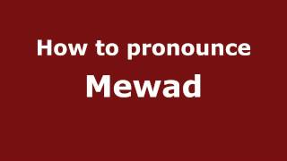 How to pronounce Mewad