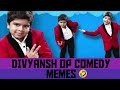 DIVYANSH OP COMEDY MEMES 🤣🤣🤣🤣🤣🤣#comedy #jethalal #video #status #divyansh