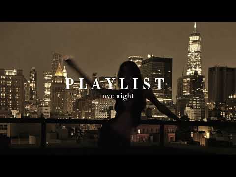 NYC NIGHT - PLAYLIST 🗽💋