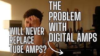 The Problem with Digital Amps - They Will NEVER Replace Tube Amps