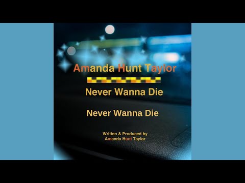 Never Wanna Die by Artist Amanda Hunt Taylor - Never Wanna Die EP