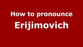 How to pronounce Erijimovich