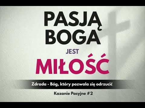 Father Kacper Nawrot Passion Sermons "God's Passion is Love" 2 Betrayal - God who allows himself ...