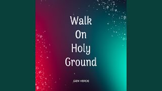 Walk on Holy Ground