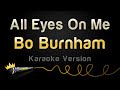 Bo Burnham - All Eyes On Me (Karaoke Version)