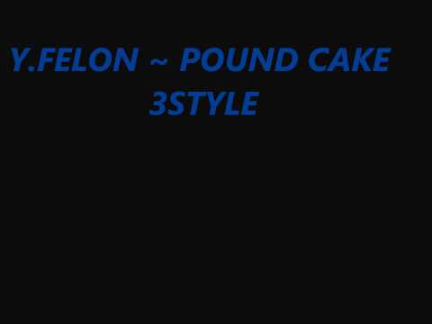 YOUNG FELON ~ POUND CAKE 3STYLE
