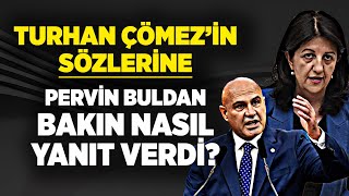 All hell breaks loose in Parliament! Pervin Buldan's harsh response to Turhan Çömez's messenger...