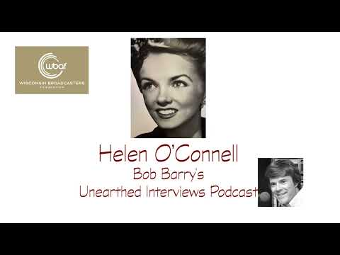 Bob Barry's Unearthed Interviews Podcast - Helen O’Connell