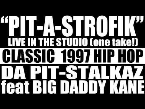 PIT-A-STROFIK - DA PIT STALKAZ feat BIG DADDY KANE