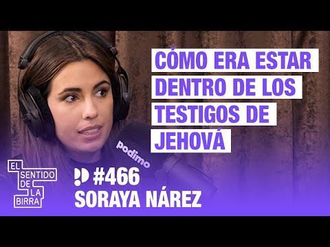Cómo era estar dentro de los testigos de Jehová. Soraya Nárez | Cap. 466