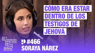 Cómo era estar dentro de los testigos de Jehová. Soraya Nárez | Cap. 466