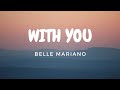 With You - Belle Mariano (Lyric Video) With You - Belle Mariano (Lyric Video)