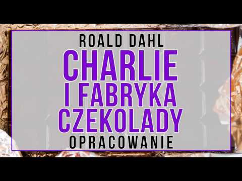 Charlie i fabryka czekolady - opracowanie