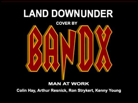 MAN AT WORK LAND DOWNUNDER COVER BY BANDX ( ALBUM WILD RIDE 2010. )