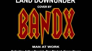 MAN AT WORK LAND DOWNUNDER COVER BY BANDX ( ALBUM WILD RIDE 2010. )