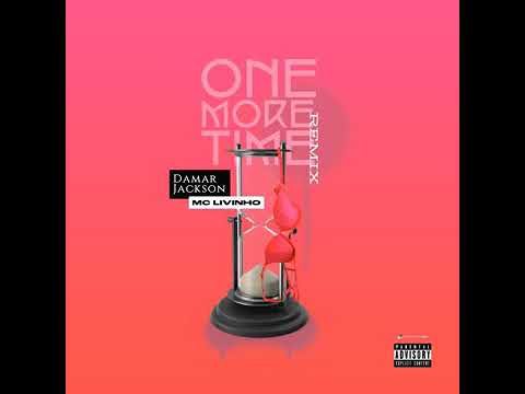 Mc livinho, Damar Jackson - One More Time REMIX