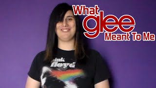 What Glee Meant To Me