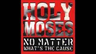 Holy Moses - No Matter What´s The Cause