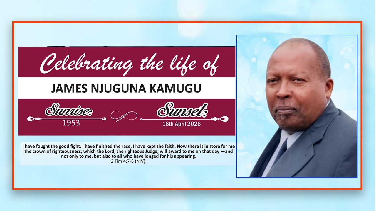 CELEBRATING A LIFE WELL LIVED OF JAMES NJUGUNA KAMUGU