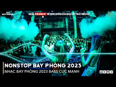 NONSTOP 2023 BAY PHÒNG BASS CỰC MẠNH, Nhạc Trend TikTok Remix 2023, NONSTOP VINAHOUSE 2023