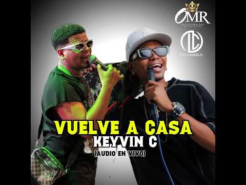 VUELVE A CASA - KEYVIN CE ( AUDIO EN VIVO ) 👑💔😔🥃 LEO CANDELO FT. OSCAR EFECTOS